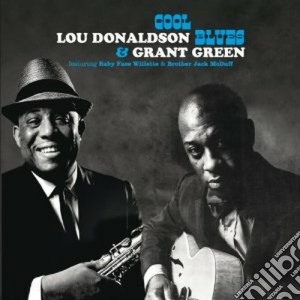 Lou Donaldson / Grant Green - Cool Blues cd musicale di Green Donaldson lou