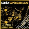Sun Ra - Super Sonic Jazz / Fate In A Pleasant Mood cd