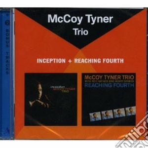 Mccoy Tyner Trio - Inception / Reaching Fourth cd musicale di Tyner Mccoy