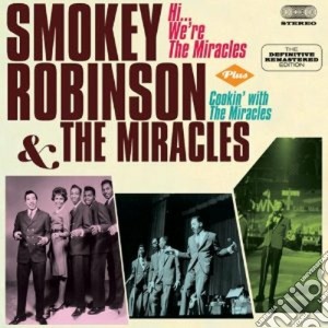Smokey Robinson & The Miracles - Hi...We're The Miracles / Cookin' With The Miracles cd musicale di The Robinson smokey
