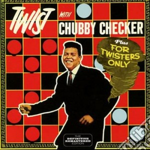 Chubby Checker - Twist With / For Twisters Only cd musicale di Checker Chubby