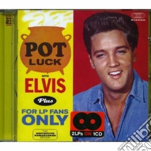 Elvis Presley - Pot Luck With Elvis / For Lp Fans Only cd musicale di Elvis Presley