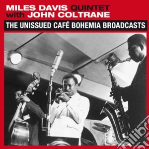 Miles Davis / John Coltrane - The Unissued Café Bohemia Broadcasts cd musicale di Coltran Davis miles