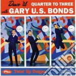 Gary U.S. Bonds - Dance 'til Quarter To Three (+ Twist Up Calypso) cd