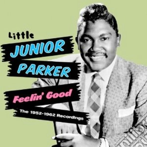 Little Junior Parker - Feelin' Good - The 1952-1962 Recordings cd musicale di Parker little junior