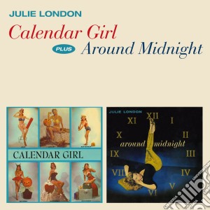 Julie London - Calendar Girl / Around Midnight cd musicale di Julie London
