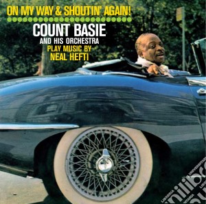 Count Basie - On My Way & Shoutin' Again! / Not Now, I'll Tell You When cd musicale di Count Basie