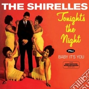 Shirelles (The) - Tonight's The Night / Baby It's You cd musicale di Shirelles