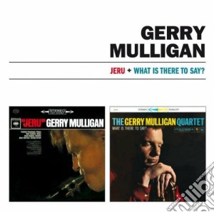 Gerry Mulligan - Jeru / What Is There To Say? cd musicale di Gerry Mulligan