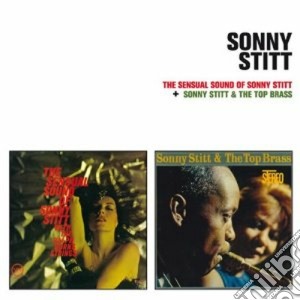 Sonny Stitt - The Sensual Sound Of Sonny Stitt / Sonny Stitt & The Top Brass cd musicale di Sonny Sitt