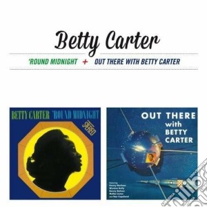 Betty Carter - Around Midnight / Out There With Betty Carter cd musicale di Betty Carter
