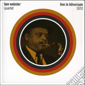 Ben Webster - Live In Hilversum 1970 cd musicale di Ben Webster