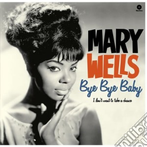 (LP Vinile) Mary Wells - Bye, Bye Baby - I Don't Want To Take A Chance lp vinile di Mary Wells