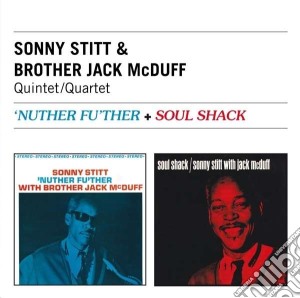 Sonny Stitt / Brother Jack McDuff - Nuther Fu'ther / Soul Shack cd musicale di Mcduff Stitt sonny