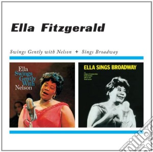 Ella Fitzgerald - Swings Gently With Nelson / Sings Broadway cd musicale di Ella Fitzgerald
