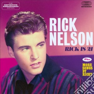 Ricky Nelson - Rick Is 21 / More Songs By Ricky cd musicale di Nelson Rick