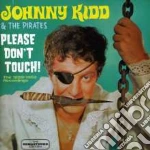 Johnny Kidd & The Pirates - Please Don't Touch! cd