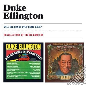Duke Ellington - Will Big Bands Ever Come Back? / Recollection Of The Big Band Era cd musicale di Duke Ellington