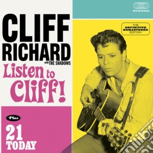 Cliff Richard & The Shadows - Listen To Cliff! / 21 Today cd musicale di Richard cliff & the