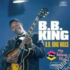 B.B. King - Wails / Easy Listening Blues cd musicale di B.b. King