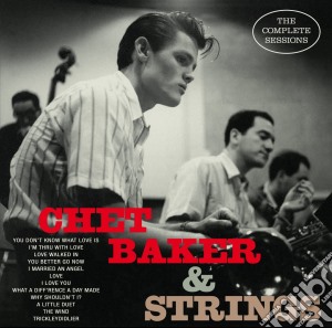 Chet Baker & Strings - The Complete Sessions + 6 Bonus Tracks cd musicale di Baker chet & strings