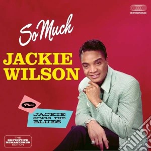 Jackie Wilson - So Much / Jackie Sings The Blues cd musicale di Jackie Wilson