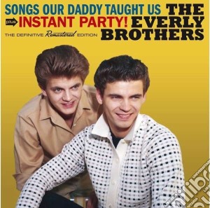 Everly Brothers - Songs Our Daddy Taught Us / Instant Party! cd musicale di Brothers Everly