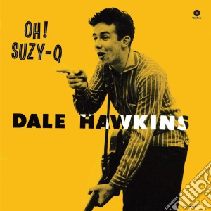 (LP Vinile) Dale Hawkins - Oh! Suzy - Q lp vinile di Dale Hawkins