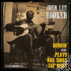 John Lee Hooker - Burnin' / Plays And Sings The Blues cd musicale di Hooker john lee