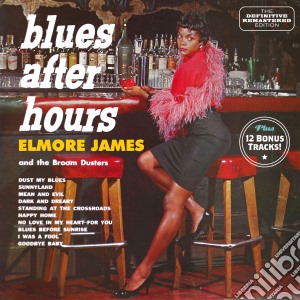 Elmore James - Blues After Hours (12 Bonus Tracks) cd musicale di James Elmore