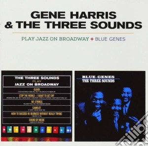Gene Harris / The Three Sounds - Play Jazz On Broadway / Blue Genes cd musicale di Gene Harris & The Three Sounds