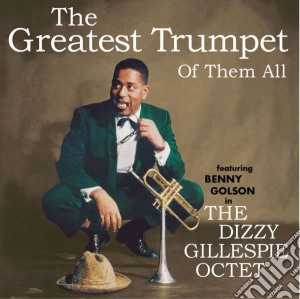 Dizzy Gillespie Octet - The Greatest Trumpet Of Them All cd musicale di Dizzy Gillespie Octet