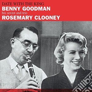 Benny Goodman & Rosemary Clooney - Date With The King (7 Bonus Tracks) cd musicale di Goodman Benny & Clooney Rosemary