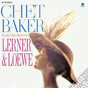 (LP Vinile) Chet Baker - Plays The Best Of Lerner & Loewe lp vinile di Chet Baker