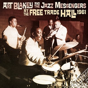 Art Blakey & The Jazz Messengers - At The Free Trade Hall 1961 cd musicale di Blakey art & the jaz