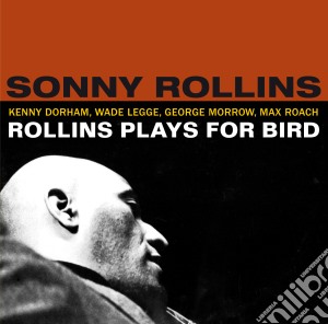 Sonny Rollins - Plays For Bird (5 Bonus Tracks) cd musicale di Sonny Rollins