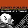 Sonny Rollins - Plays For Bird (5 Bonus Tracks) cd