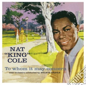 Nat King Cole - To Whom It May Concern (+Every Time I Feel The Spirit) cd musicale di Cole nat 