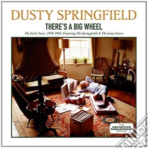 Dusty Springfield - There's A Big Wheel (1958-1962) cd musicale di Dusty Springfield