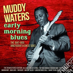 Muddy Waters - Early Morning Blues (2 Cd) cd musicale di Muddy Waters