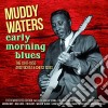 Muddy Waters - Early Morning Blues (2 Cd) cd