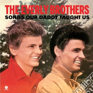 (LP Vinile) Everly Brothers (The) - Songs Our Daddy Taught Us lp vinile di Everly Brothers