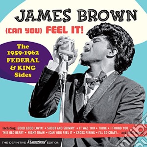 James Brown - (Can You) Feel It! - The 1959-1962 Federal & King Sides (2 Cd) cd musicale di James Brown