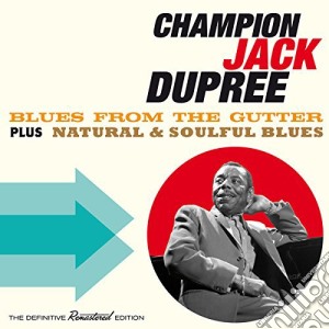 Jack Dupree Champion - Blues From The Gutter / Natural & Soulful Blues cd musicale di Dupree champion jack