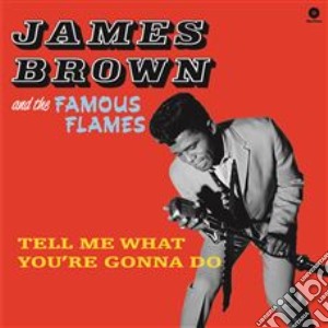 (LP Vinile) James Brown & The Famous Flames - Tell Me What You're Gonna Do lp vinile di James Brown & The Famous Flames
