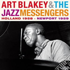 Art Blakey & The Jazz Messengers - Holland 1958-newport 1959 (+ 7 Bonus Tracks) (2 Cd) cd musicale di Blakey Art & The Jazz Messengers