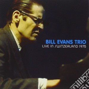 Bill Evans - Live In Switzerland 1975 cd musicale di Bill Evans