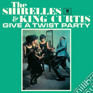 (LP Vinile) Shirelles (The) & King Curtis (The) - Give A Twist Party lp vinile di Shirelles & King Curtis (The)