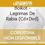 Boikot - Lagrimas De Rabia (Cd+Dvd) cd