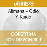 Alimana - Odio Y Ruido cd musicale